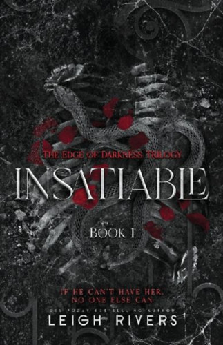 Rivers, Leigh: Insatiable (The Edge of Darkness idegen