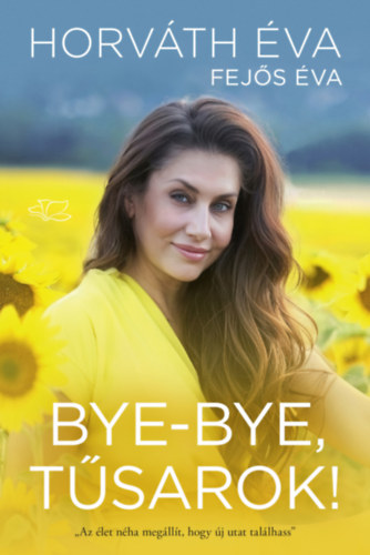 Fejős Éva - Horváth Éva: Bye-bye, tűsarok! e-Könyv