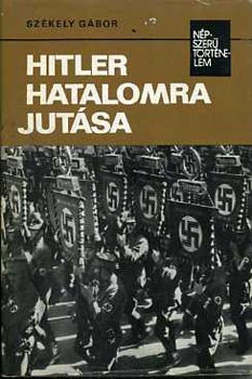 Székely Gábor: Hitler hatalomra jutása (népszerű történelem) antikvár
