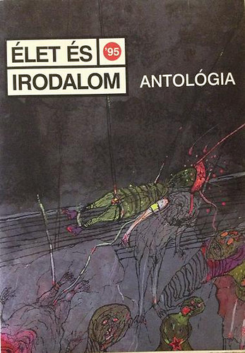 Vál:Dérczy Péter, Szikszai Károly, Tóth Erzsébet: Élet és irodalom-Antológia 95, antikvár