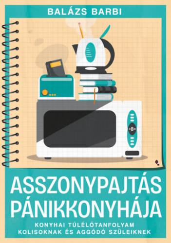 Balázs Barbara: Asszonypajtás pánikkonyhája könyv