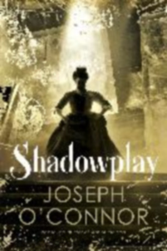 Joseph O'Connor: Shadowplay antikvár