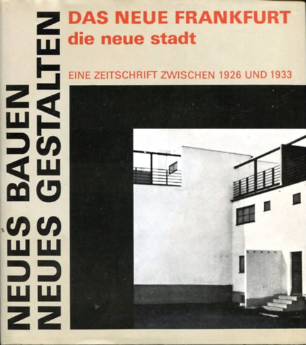 Heinz Hirdina: Neues Bauen - Neues Gestalten. Das Neue Frankfurt /Die neue Stadt. antikvár
