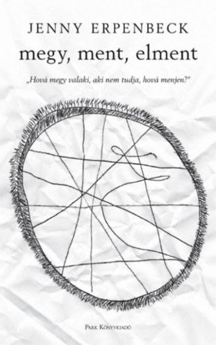 Jenny Erpenbeck: Megy, ment, elment könyv