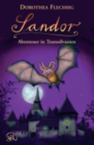 Flechsig, Dorothea: Sandor 02. Abenteuer in Transsilvanien idegen