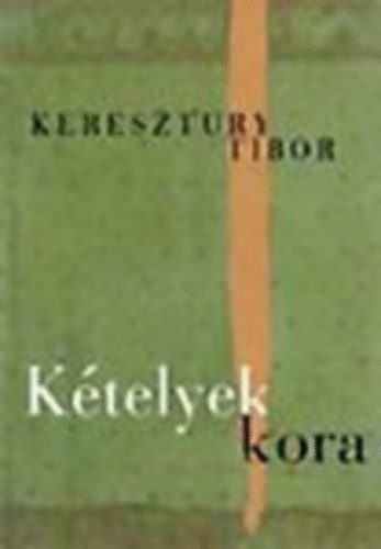 Keresztury Tibor: Kételyek kora (Tanulmányok a kortárs magyar irodalomról) antikvár