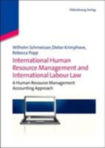 Schmeisser, Wilhelm - Popp, Rebecca - Krimphove, Dieter: International Human Resource Management and International Labour Law idegen