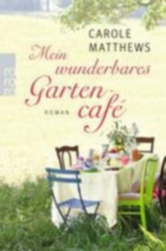 Matthews, Carole: Mein wunderbares Gartencafé idegen