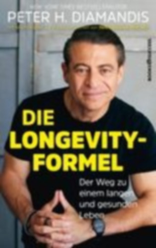Diamandis, Peter H.: Peter H. Diamandis: Die Longevity-Formel idegen