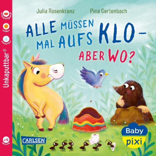 Rosenkranz, Julia: Baby Pixi (unkaputtbar) 175: Alle müssen mal aufs Klo - aber wo? idegen