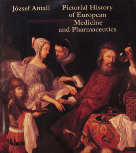 József Antall: Pictorial History of European Medicine and Pharmaceutics antikvár