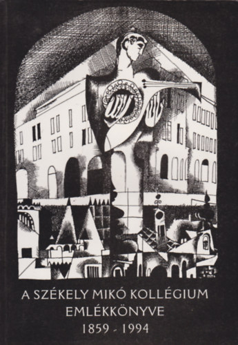 Kelemen József (szerk.): A Székely Mikó kollégium emlékkönyve 1859-1994 antikvár