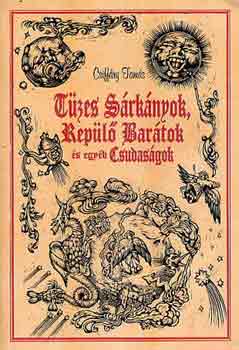 Csiffáry-Gajdos-Száraz-Zubek: Tüzes Sárkányok, Repülő Barátok és egyéb Csudaságok antikvár
