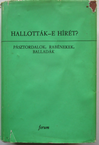 Dr. Burány Béla (szerk.): Hallották-e hírét? (pásztordalok, rabénekek, balladák) antikvár