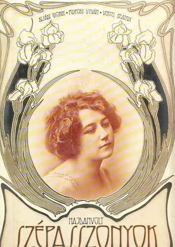 Acsády György; Püspöky István; Vertel Beatrix: Hajdanvolt szépasszonyok antikvár