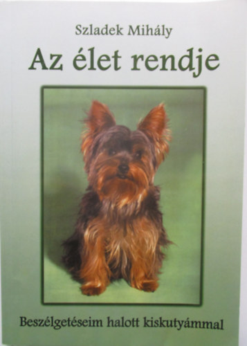 Szladek Mihály: Az élet rendje - Beszélgetéseim halott kiskutyámmal antikvár