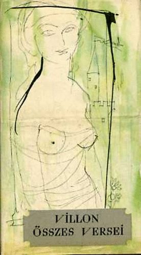 Francois Villon: Villon összes versei  (Szász Endre illusztrációval) antikvár