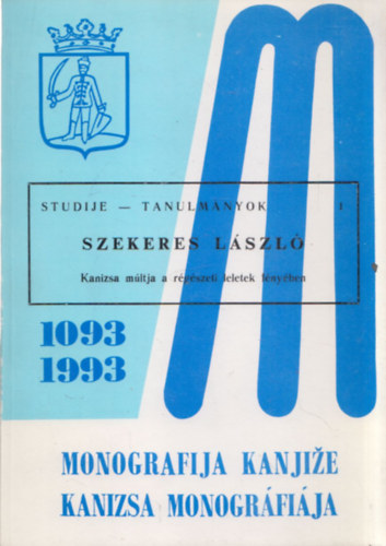 Szekeres László: Kanizsa monográfiája 1093-1993 - Tanulmányok (Kanizsa múltja a régészeti leletek fényében) antikvár