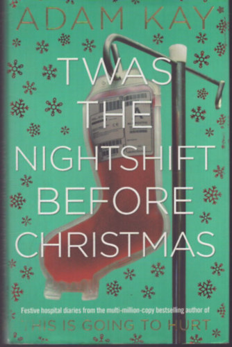 Adam Kay: Twas The Nightshift Before Christmas antikvár