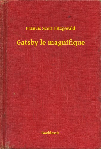 Francis Scott Fitzgerald: Gatsby le magnifique e-Könyv