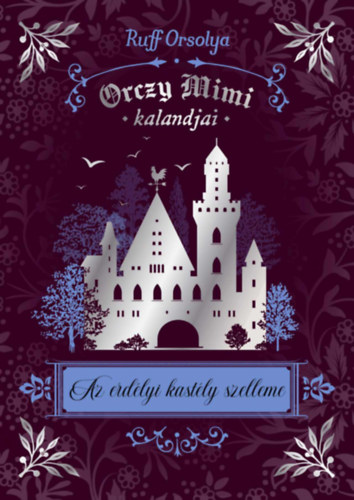 Ruff Orsolya: Orczy Mimi kalandjai - Az erdélyi kastély szelleme könyv