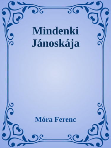 Mindenki Jánoskája – Móra Ferenc