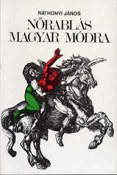 Ráthonyi János: Nőrablás magyar módra antikvár