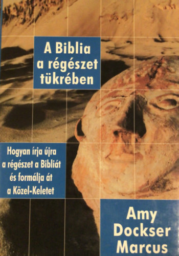 Amy Dockser Marcus: A Biblia a régészet tükrében antikvár