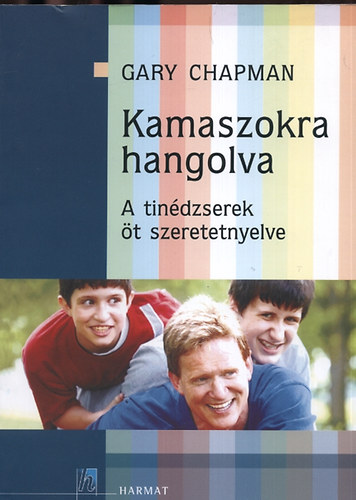Gary Chapman: Kamaszokra hangolva - A tinédzserek öt szeretet-nyelve antikvár