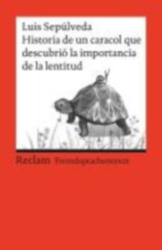 Sepúlveda, Luis: Historia de un caracol que descubrió la importancia de la lentitud idegen