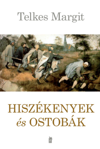 Telkes Margit: Hiszékenyek és ostobák könyv