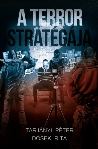 Tarjányi Péter - Dosek Rita: A Terror Stratégája e-Könyv