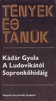 Kádár Gyula: A Ludovikától Sopronkőhidáig I-II. (Tények és Tanúk) antikvár