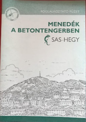 Menedék a betontengerben - Sas-hegy (Foglalkoztató füzet) antikvár