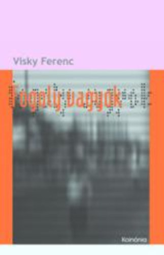 Visky Ferenc: Fogoly vagyok könyv