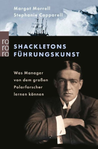 Capparell, Stephanie - Morrell, Margot: Shackletons Führungskunst idegen