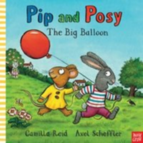 Scheffler, Axel - Reid, Camilla: Pip and Posy: The Big Balloon idegen