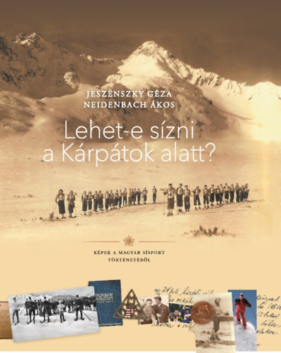 Jeszenszky Géza, Neidenbach Ákos: Lehet-e sízni a Kárpátok alatt? könyv