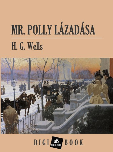 H. G. Wells: Mr. Polly lázadása e-Könyv