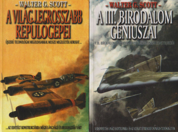 Walter G. Scott: A III. birodalom géniuszai + A világ legrosszabb repülőgépei (2 mű) könyv
