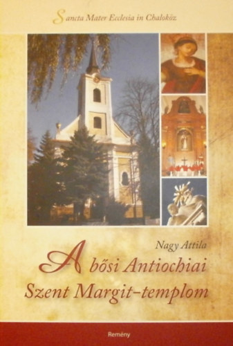 Nagy Attila: A bősi Antiochiai Szent Margit-templom könyv