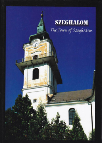 Mesterné Szöllősi Katalin (szerk.), Nagy László (szerk.): Szeghalom - The Town of Szeghalom antikvár