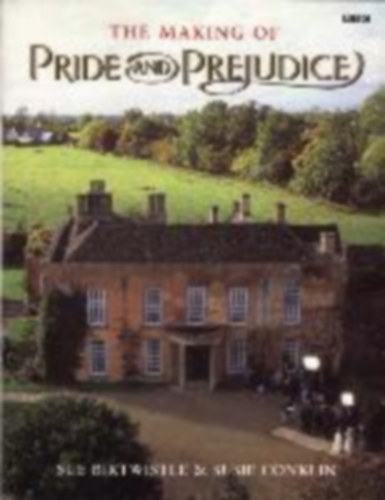 Birtwistle, Sue - Conklin, Susie: The Making of Pride and Prejudice idegen