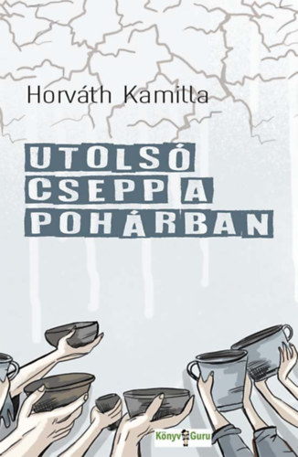 Horváth Kamilla: Utolsó csepp a pohárban antikvár