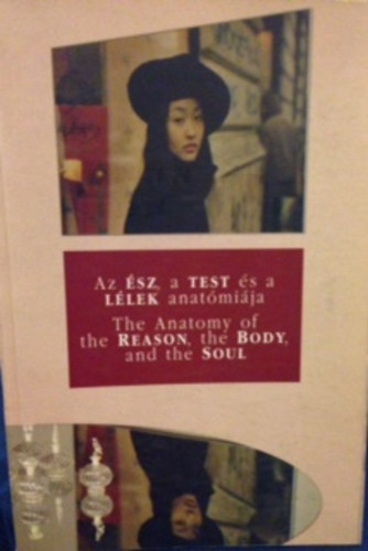 Az ész a test és a lélek anatómiája - The Anatomy of the Reason, the Body, and the Soul antikvár