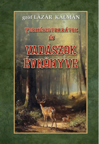 Gróf Lázár Kálmán: Természetbarátok és vadászok évkönyve könyv