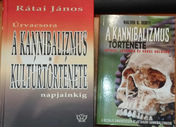 Rátai János, Walter G. Scott (Horváth Zsolt): 2 db emberevés: Úrvacsora: A kannibalizmus kultúrtörténete napjainkig + A kannibalizmus története (Mítosz, legenda és véres valóság) antikvár