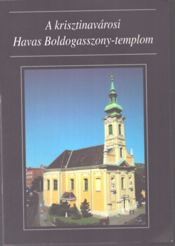 Dr. Török József: A krisztinavárosi Havas Boldogasszony-templom antikvár