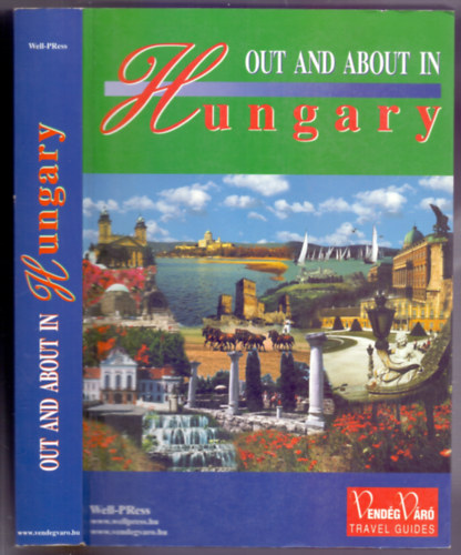 Pálfy Katalin (szerk.): Out and about in Hungary (Kint Magyarországon - The Travellers' Bible - Vendégváró Travel Guides) antikvár