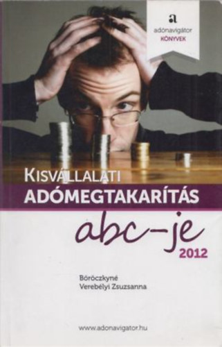 Böröczkyné Verebélyi Zsuzsanna: Kisvállalati Adómegtakarítás abc-je - 2012 antikvár